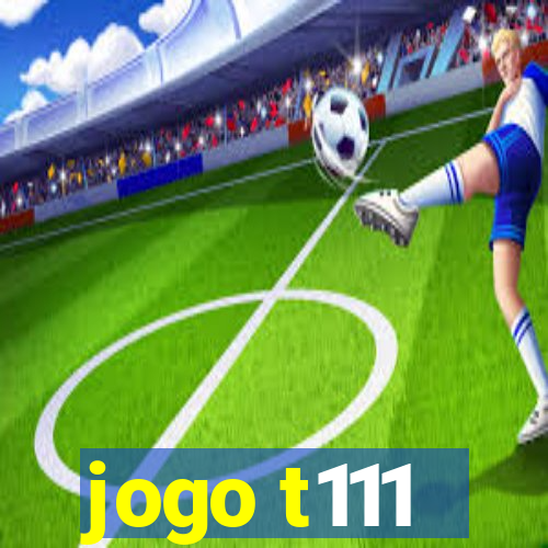 jogo t111